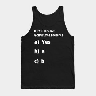 Do You deserve a christmas present? Tank Top